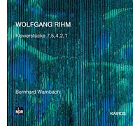 Rihm: Klavierstücke 7, 5, 4, 2, 1
