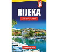 RIJEKA GUIDE DE VOYAGE 2026: Découvrez des sites côtiers, des trésors cachés, la cuisine locale et les sites culturels dans la ville portuaire de Croatie