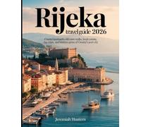 Rijeka Travel Guide 2026: Coastal Landmarks, Old Town Walks, Local Cuisine, Day Trips, and Hidden Gems of Croatia’s Port City (Unveiling the Earth’s Silent Wonders)