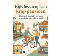 Rijk leven op een krap pensioen: Slimme strategieën om meer te genieten met minder geld