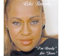 Riki Brooks - I'm Ready for Jesus