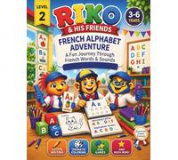 RIKO and His Friends My First French Alphabet Workbook for Kids: Learn the French Alphabet Through Fun Activities | Letter Tracing, French Vocabulary, Coloring Pages and Educational Games | Ages 3-6