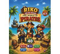 Riko and His Friends: The World of Pirates: Over 40 Educational Pirate Activities, Riddles, Mazes, Search & Find, Coloring Pages and Fun Challenges for Kids Ages 4-7