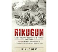 Rikugun Volume 1: Tactical Organization Of Imperial Japanese Army & Navy Ground Forces