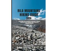 RILA MOUNTAINS HIKING GUIDE 2025: Explore Bulgaria’s Highest Peaks, Seven Rila Lakes and UNESCO Monasteries (SUMMITS & TRAILS: GLOBAL HIKING GUIDES)
