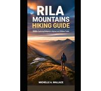 Rila Mountains Hiking Guide 2026: Exploring Bulgaria's Highest and Wildest Trails