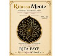 RilassaMente - Vol. III: 50 Mandala Antistress per Adulti - Disegni Eleganti su Sfondo Nero per il Tuo Relax Creativo