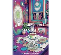 Rilassarsi con i MANDALA: Libro da colorare