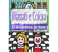 Rilassati e Colora: Il Libro Antistress per Donne: Scopri la calma e la felicità con disegni emoji originali per alleviare lo stress, rilassarti e divertirti: Perfetto per pennarelli, matite e gel pen