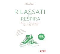 Rilassati e respira. Esercizi di mindfulness per genitori (e per i loro figli adolescenti). Con File audio per il download (Economici di qualità)