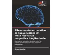 Rilevamento automatico di nuove lesioni SM nella risonanza magnetica longitudinale: Rilevamento automatico di nuove lesioni da sclerosi multipla nella risonanza magnetica longitudinale