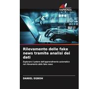 Rilevamento delle fake news tramite analisi dei dati: Esplorare il potere dell'apprendimento automatico nel rilevamento delle fake news