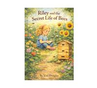 Riley and the Secret Life of Bees (The Life of Riley)