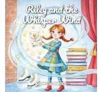 Riley and the Whisper Wind: A Gentle Story About Listening to Your Imagination and Finding Your Own Voice
