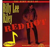 Riley Billy Lee - Red Hot: the Best of Billy Lee Riley