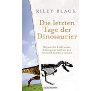Riley Black Nik Die letzten Tage der Dinosaurier: Warum ihr Ende uns (Tapa dura)
