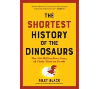 Riley Black The Shortest History of the Dinosaurs (Tapa blanda)