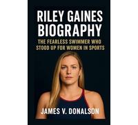 RILEY GAINES BIOGRAPHY: The Fearless Swimmer Who Stood up for women in sports