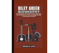 RILEY GREEN BIOGRAPHY: From Reality Show Contestant to Country Music Star: How an Outdoorsman, Hunter, and Songwriter Built a Lasting Legacy in Nashville