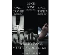 Riley Paige Mystery Collection: Once Gone (#1), Once Taken (#2) and Once Craved (#3)