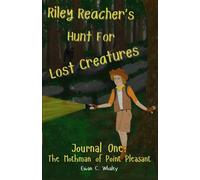 Riley Reacher's Hunt for Lost Creatures: Book One: The Mothman of Point Pleasant
