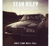 Riley Sean and the Slowriders - Only Time Will Tell