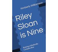 Riley Sloan is Nine: Raising a Medically Complex Boy