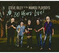 Riley,Steve & the Mamou Playboys - 30 Years Live!