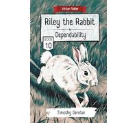 Riley the Rabbit: Dependability (Book #10 - Virtue Fables)