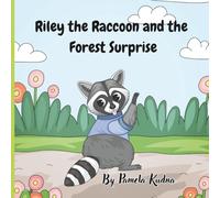 Riley the Raccoon and the Forest Surprise: A Treasure Hunt About Friendship and Fun