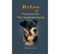 RILEY: The Story of How "That" Dog Became My dog