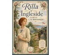 Rilla of Ingleside: A Classic Canadian Coming-of-Age Novel of World War I, Courage, Family, and Hope
