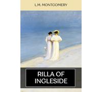 Rilla of Ingleside: Book Eight of the Anne of Green Gables Series