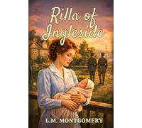 Rilla of Ingleside: The Final Anne of Green Gables Novel, by Canadian L M Montgomery, 1921 Original Edition HARDCOVER