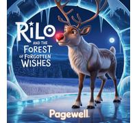 Rilo and the Forest of Forgotten Wishes | Kids Story Book | Kids Picture Book: A Magical Winter Story About Kindness, Teamwork, and Making Wishes Come True for Kids Ages 3-10