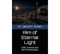 Rim of Eternal Light: Faith, Survival, and the First Moonbase (Science Fiction Adventures in Space Voyages and Time Travel)