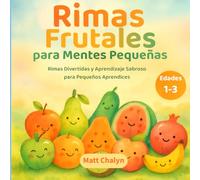 Rimas Frutales para Mentes Pequeñas: Un primer libro de frutas con rimas y colores para niños de 1 a 3 años | Cuento para leer en voz alta