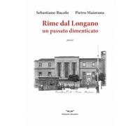 Rime dal Longano. Frammenti di un passato dimenticato. Ediz. speciale (Orme di poeti)