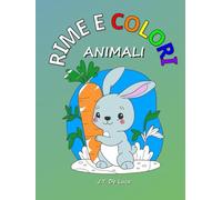 Rime e Colori: Animali: Filastrocche da ridere e animali da colorare - Il libro perfetto per stimolare fantasia e creatività