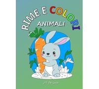 Rime e Colori: Animali: Filastrocche da ridere e animali da colorare - Il libro perfetto per stimolare fantasia e creatività