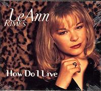Rimes, Leann - How Do I Live