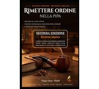Rimettere ordine nella pipa: Metodo di fumo lento: tecnica essenziale, diagnosi degli errori e gestione della fumata