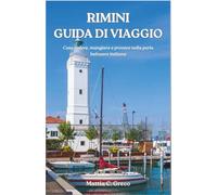 RIMINI GUIDA DI VIAGGIO: Cosa vedere, mangiare e provare nella perla balneare italiana