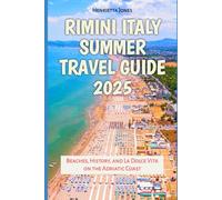 Rimini Italy Summer Travel Guide 2025: Beaches, History, and La Dolce Vita on the Adriatic Coast (TRAVEL BOOKS)