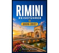 RIMINI REISEFÜHRER 2026-2027: Erkunden Sie die Adriatische Riviera mit einem saisonweisen Reiseplaner