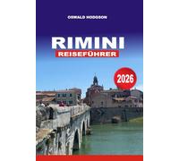 RIMINI REISEFÜHRER 2026: Dein ultimativer Urlaubsführer für Rimini: Beste Strände, Familienaktivitäten, Nachtlebensziele und Reisetipps