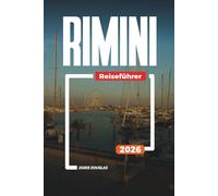 RIMINI Reiseführer 2026: Erkunden Sie Rimini: historische Stätten, Nachtleben, Strandhotels und Familienattraktionen