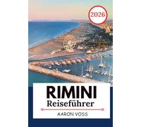 RIMINI REISEFÜHRER 2026: Strände, historische Altstadt, Küstenstraßen, Tagesausflüge und authentische Adria-Reiseerlebnisse