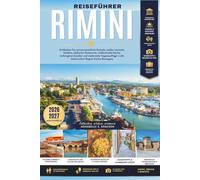 RIMINI REISEFÜHRER 2026 und 2027: Entdecken Sie sonnenverwöhnte Strände, antike römische Wunder, Küstenurlaube, authentische Küche, versteckte Perlen ... in der italienischen Region Emilia-Romagna