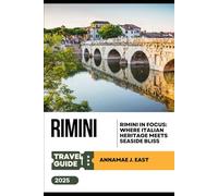 RIMINI TRAVEL GUIDE 2025: Rimini in Focus: Where Italian Heritage Meets Seaside Bliss